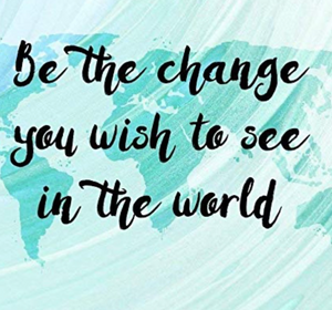 Be the Change, Inspiration Monday